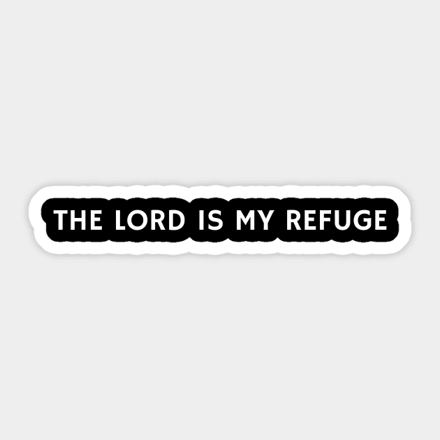 The LORD is my refuge Sticker by Pacific West